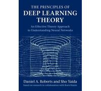 Sho Yaida Daniel A. Robe The Principles of Deep Learning The (Copertina rigida)