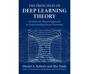 Sho Yaida Daniel A. Robe The Principles of Deep Learning The (Copertina rigida)