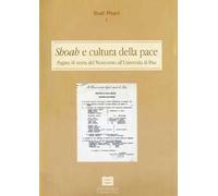 Shoah e cultura della pace. Pagine di storia del Novecento all'Università di Pisa