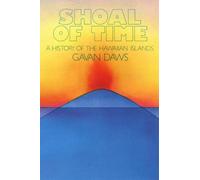 Shoal of Time a History of the Hawaiian Islands: Story of the History of the Hawaiian Islands