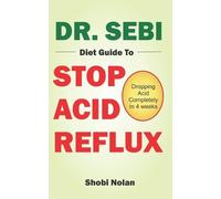 Shobi Nolan Dr. Sebi Diet Guide to Stop Acid Reflux (Tascabile)