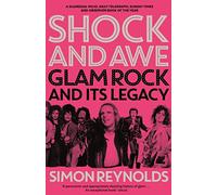 Shock and awe: glam rock and its legacy from the seventies to the 21st century