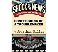 Shock of the News: Confessions of a Murdoch Troublemaker