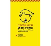 Shock politics. L'incubo Trump e il futuro della democrazia