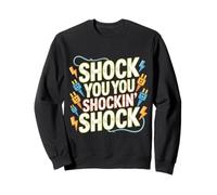 Shock You You Shockin' Shock Electri el Puns - Felpa