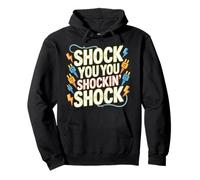 Shock You You Shockin' Shock Electri el Puns - Felpa con Cappuccio