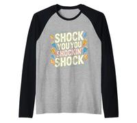Shock You You Shockin' Shock Electri el Puns - Maglia con Maniche Raglan