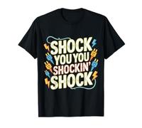 Shock You You Shockin' Shock Electricl Eel Puns - Maglietta