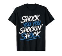 Shock You You Shockin' Shock Electricl Eel Puns - Maglietta