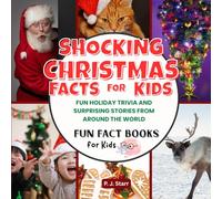 Shocking Christmas Facts for Kids: Fun Holiday Trivia and Surprising Stories from Around the World