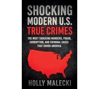 Shocking Modern U.S. True Crimes