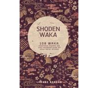 Shoden Waka: 108 Waka Inspired Poems on the Foundations of Usui Reiki Ryoho