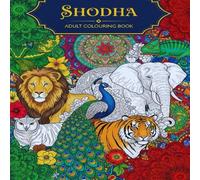 Shodha : adult coloring book: A Journey of Calming Patterns