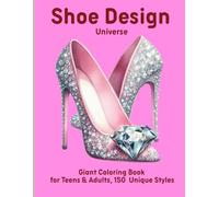 Shoe Design Universe: Giant Coloring Book for Teens & Adults,150 Unique Styles