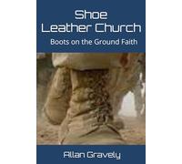 Shoe Leather Church: Boots on the Ground Faith