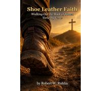 Shoe Leather Faith: Walking Out the Book of James, verse by verse