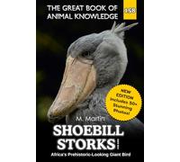 Shoebill Storks for Kids: Africa's Prehistoric-Looking Giant Bird: 158