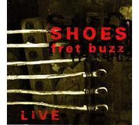 SHOES - FRET BUZZ -LIVE-