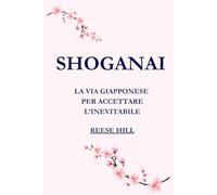 SHOGANAI: LA VIA GIAPPONESE PER ACCETTARE L'INEVITABILE