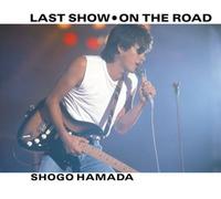Shogo Hamada - LAST SHOW/ ON THE ROAD - HAMAD