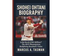 SHOHEI OHTANI BIOGRAPHY: Is He Worth $700 Million? The MVP Phenomenon Redefining Baseball's Value