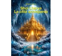 Shol Lharya. La città scomparsa - [EBS Print]