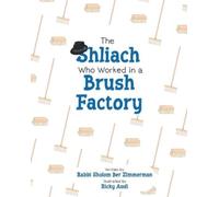 Sholom Ber Zimmerman The Shliach Who Worked in a Brush Factory (Tascabile)