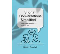 SHONA CONVERSATIONS SIMPLIFIED: 1500-2000 Phrases for Real-Life Use