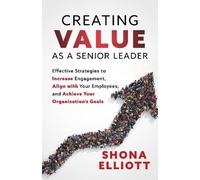 Shona Elliot Creating Value as a Senior Leader (Tascabile)