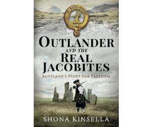 Shona Kinsella Outlander and the Real Jacobites (Copertina rigida)
