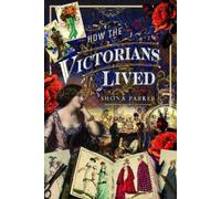 Shona Parker How the Victorians Lived (Copertina rigida)