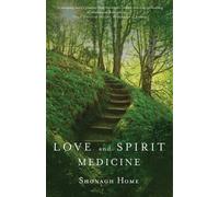 Shonagh Home Home Shonagh Love and Spirit Medicine (Tascabile)