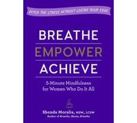 Shonda Moralis Breathe, Empower, Achieve (Tascabile)