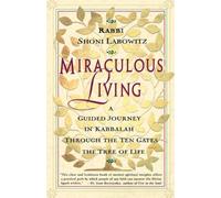 Shoni Labowitz Miraculous Living: a Guided Journey in Kabbalah throu (Tascabile)
