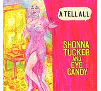 Shonna Tucker and Eye Candy A Tell All (CD) Album