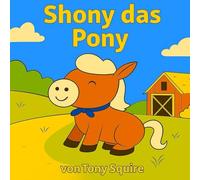 SHONY DAS PONY: Geschichten- und Malbuch