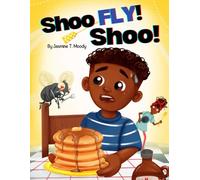 Shoo Fly! Shoo!: Shoo Fly Loves Pancakes Too!