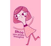 Shoo You Pesky Thoughts: From the whimsical world of elnup: A world of emotions