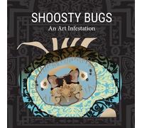 Shoosty Bugs / An Art Infestation: First Edition