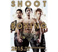 SHOOT BOXING2015~SB30 Anniversary~act.2 [DVD]