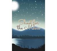 Shoot for the Moon Notebook - Inspirational Starry Night Journal: 120 Pages, 60 sheets, Personalized Paperback, Unique Gift for Birthdays & Any Occasion, 5.5x8.5 in