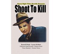 Shoot To Kill (DVD) Russell Wade Vince Barnett Edmund MacDonald Luana Walters