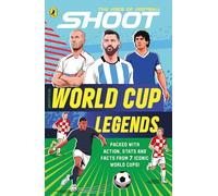Shoot: World Cup Legends: The action-packed illustrated football book