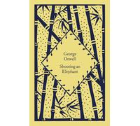 Shooting an Elephant: George Orwell-Orwell, George-Copertina rigida