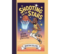 SHOOTING FOR THE STARS: The Kevin Durant Story For Kids