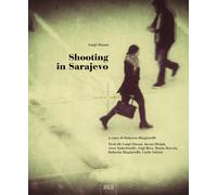 Libri Luigi Ottani - Shooting In Sarajevo. Ediz. Illustrata