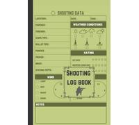 Shooting Log Book: Shooting Data Book for For Beginners & Professionals | Rifle Handgun Pistol Long range Shooting log book | Gifts For Shooters