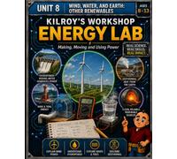Shop in a Box: Energy Lab: Unit 8: Wind, Water, and Earth: Other Renewables Ages 8 - 13