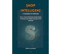 Shop Intelligenz E-Commerce mit Köpfchen: Mit KI & Tools profitable Nischen finden, Top-Shops analysieren und dein System aufbauen