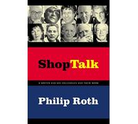 Shop Talk: A Writer and His Colleagues and Their Work